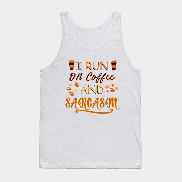 I Run On Coffee And Sarcasm Tank Top by Blonc